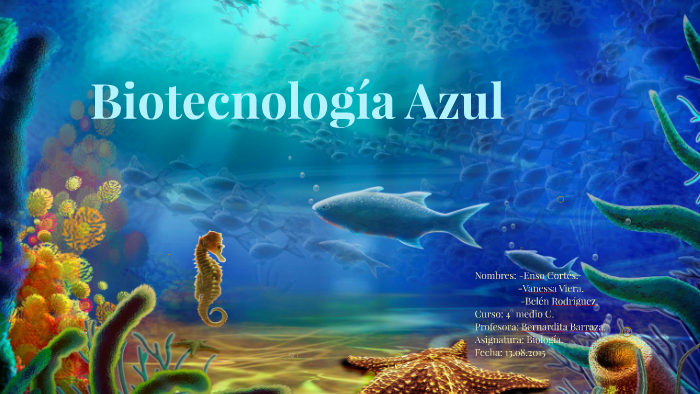 Biotecnologia Azul By Paula Beatriz Diaz Cisternas On Prezi Next