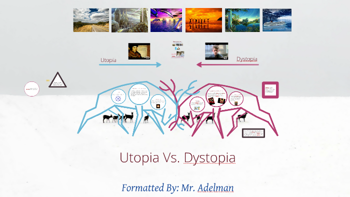 Utopia Vs. Dystopia By Ben Adelman On Prezi