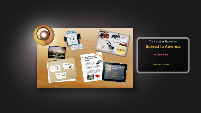 How did the Industrial Revolution Spread to America by Avani Yadav on Prezi