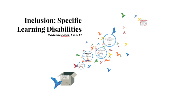 Inclusion: Specific Learning Disabilities by Maddy Grose on Prezi