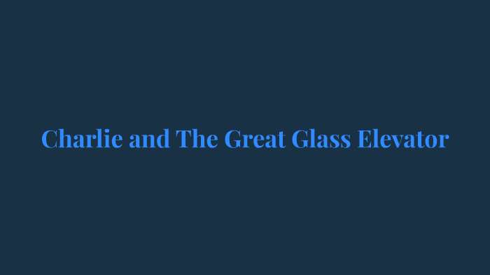 Charlie And The Great Glass Elevator By Alyssa L