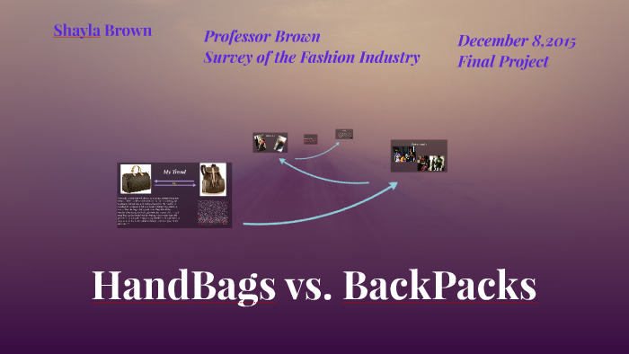 Handbag Vs Backpack Science HandBags vs. BackPacks by shayla brown on Prezi