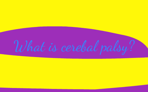 Cerebal Palsy by Bri Andreotti on Prezi