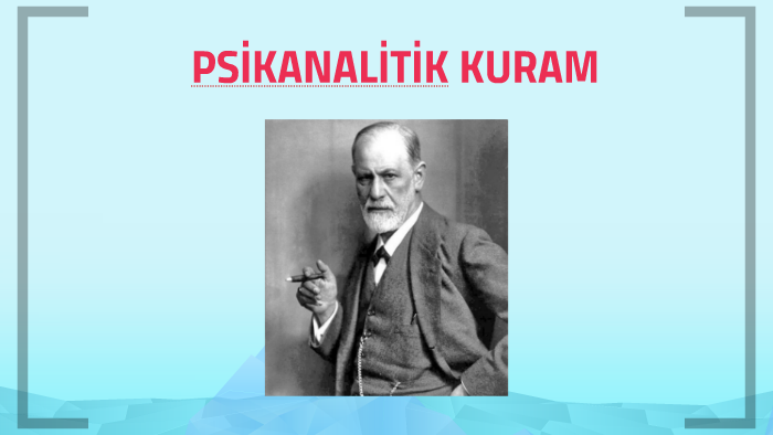 PSİKANALİTİK KURAM by on Prezi