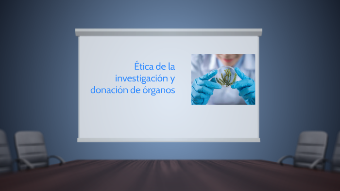 Ética de la investigación y donación de órganos by Ramón Ortega III on