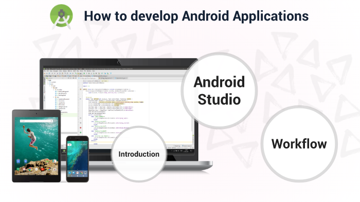 How to develop Android Applications by Valentin Gavran on Prezi