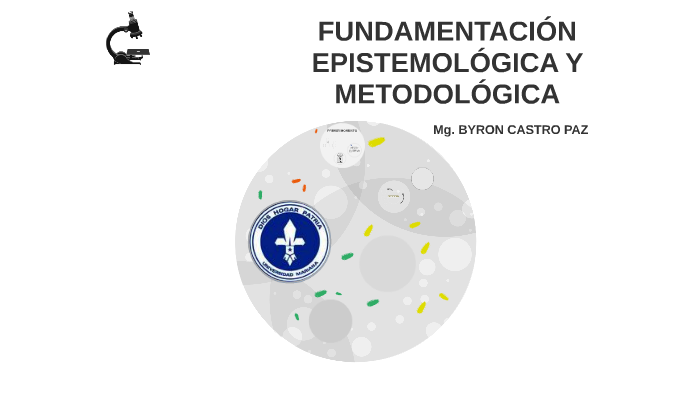 Fundamentación Epistemológica Y Metodológica By Byron Castro Paz On Prezi 3165