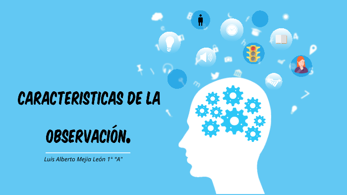 Características de la observación. by Federico Martínez on Prezi
