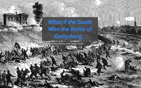 What if the South Won the Battle of Gettysburg... by Paul McCoy on Prezi