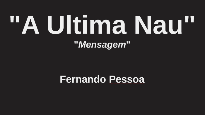 A ultima nau - fernando pessoa by David Melim on Prezi