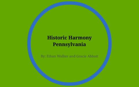 Historic Harmony Pennsylvania by Gracie Abbott on Prezi