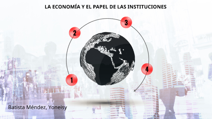 Ensayo Nº1: La Economía y el Papel de las Instituciones by yoneisy ...