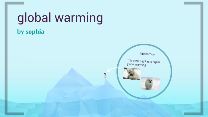 global warming by Emily Asmar on Prezi