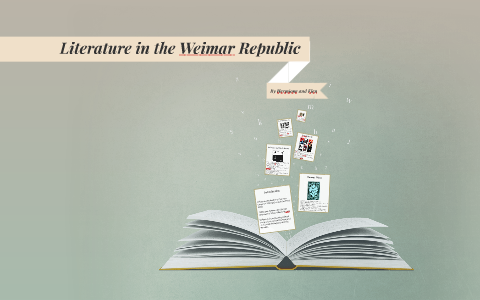 Literature in the Weimar Republic by E Fran on Prezi