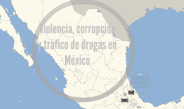 Violencia y trafico de drogas en Mexico 