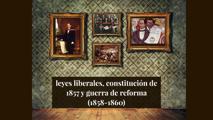 leyes liberales, constitución de 1857 y guerra de reforma (1 by Andy