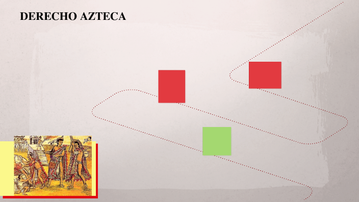 DERECHO AZTECA By MARIA LOPEZ On Prezi