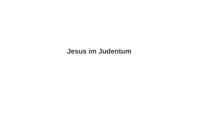 Jesus Im Judentum By Hendrik Wehrs On Prezi