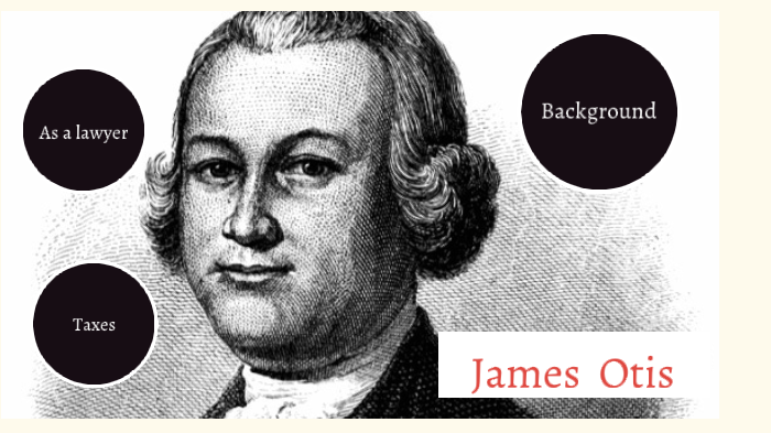 James Otis by Nate, Landon, and Isaiah by Nathaniel Nystrom on Prezi