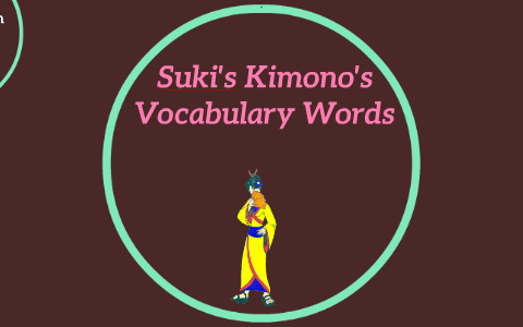 Suki's Kimono Vocabulary Words by LoriAnne Skidmore on Prezi