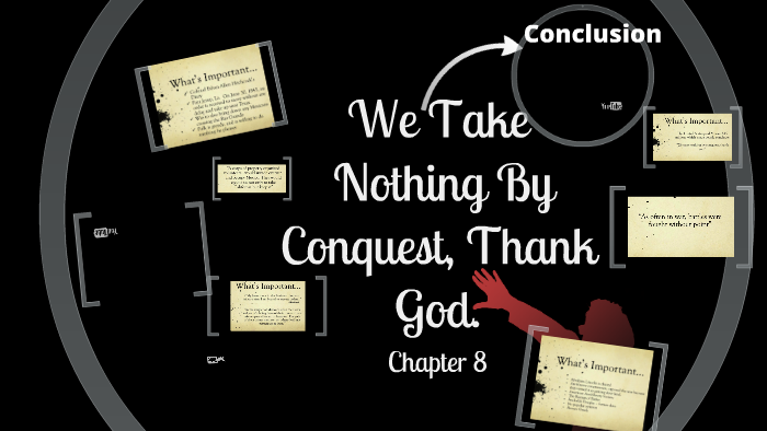 we take nothing by conquest thank god