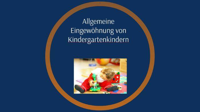 Allgemeine Eingewöhnung Von Kindergartenkindern By Lea Kozber On Prezi