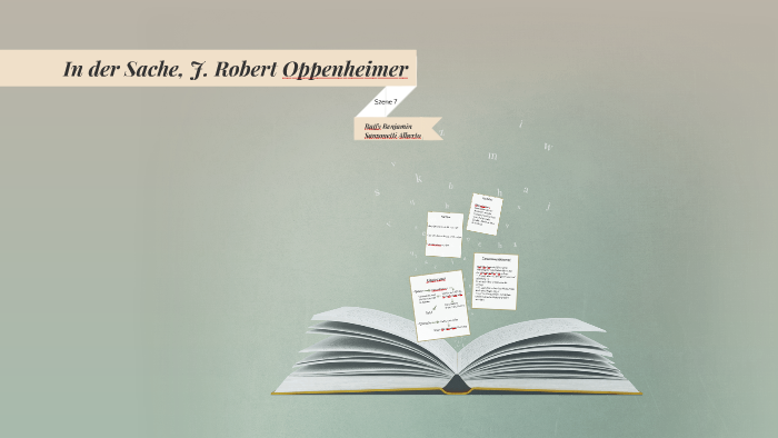 In Der Sache J Robert Oppenheimer Szenenanalyse In der Sache J. Robert Oppenheimer by Benjamin Raffy on Prezi
