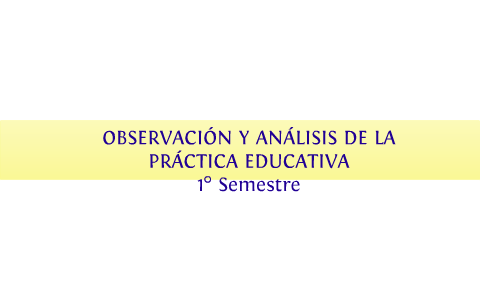 OBSERVACIÓN Y ANÁLISIS DE LA PRACTICA EDUCATIVA by gabriela bernardo ...