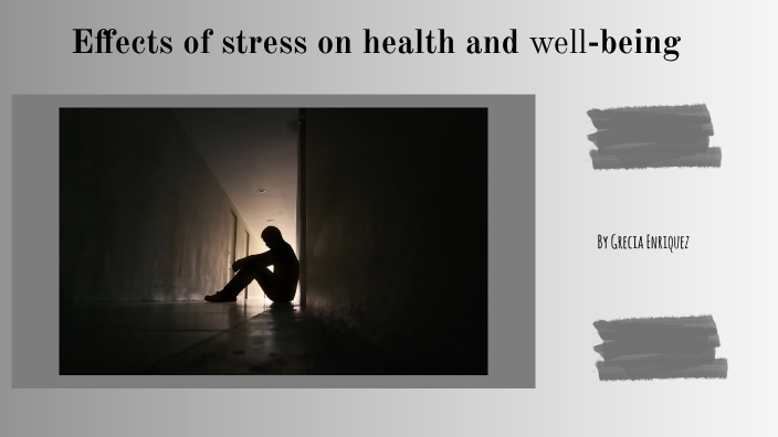 Effects of stress on health and well-being by Grecia Paola on Prezi