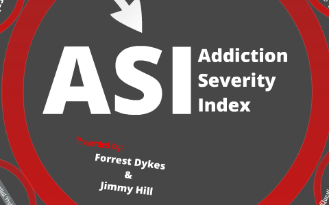 Addiction Severity Index (ASI) By Jimmy Hill On Prezi