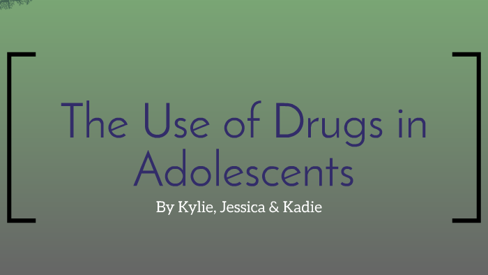 The Use of Drugs in Adolescents by jessica frappa on Prezi