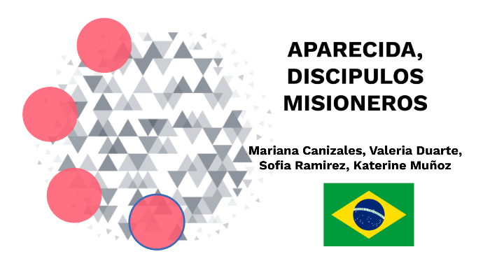 APARECIDA, DISCÍPULOS MISIONEROS By Mariana Canizales On Prezi