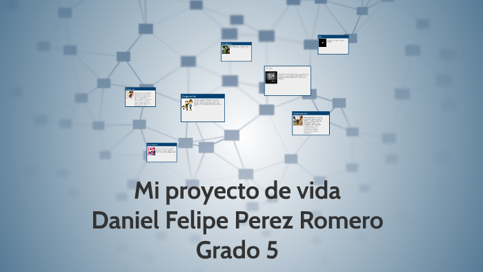 mi proyecto de vida by Danniel Perez Romero on Prezi