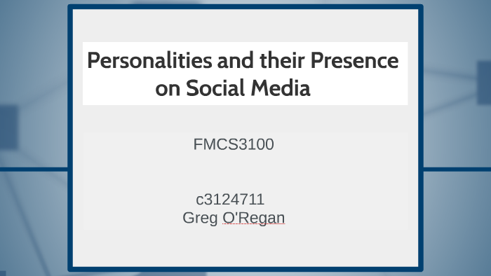 Personalities and their presence on social media by GREG O'REGAN on Prezi