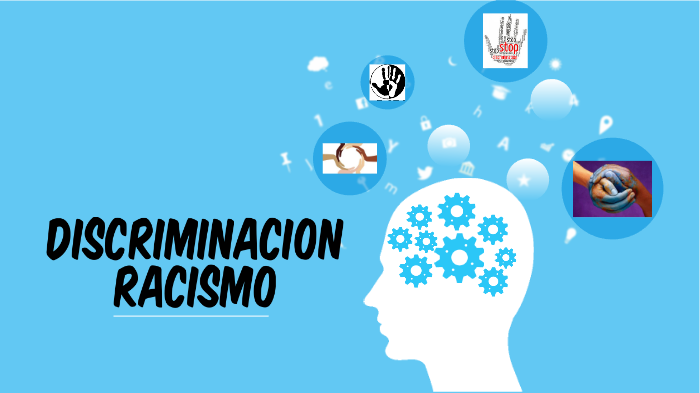 Discriminacion y Racismo by boekstaaf stephen on Prezi