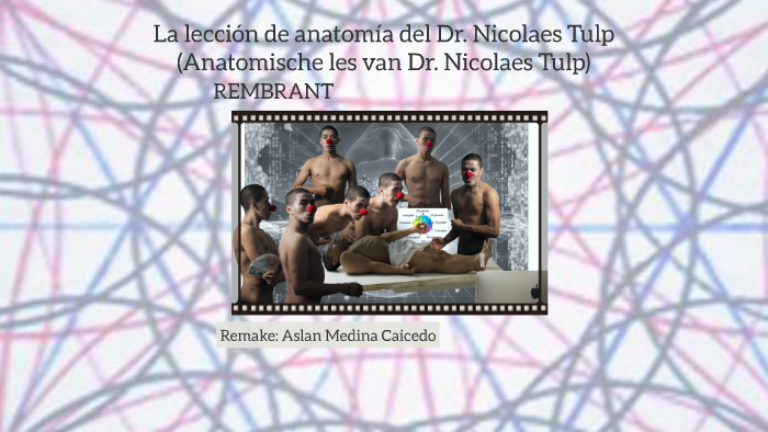 La lección de anatomía del Dr. Nicolaes Tulp by Aslan Enrique Medina