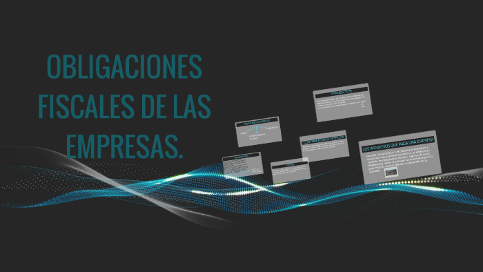 OBLIGACIONES FISCALES DE LAS EMPRESAS. By Nerea Lorca On Prezi