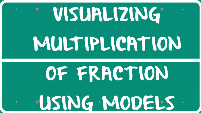 VISUALIZING MULTIPLICATION OF FRACTION USING MODELS by Jhun Gutierrez