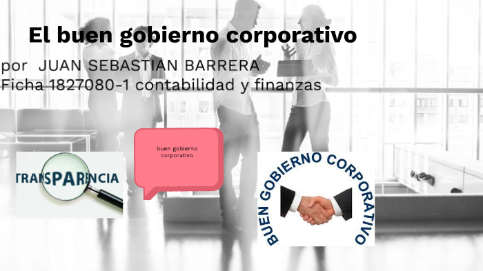 el buen gobierno corporativo by JUAN SEBASTIAN BARRERA CAMARGO on Prezi