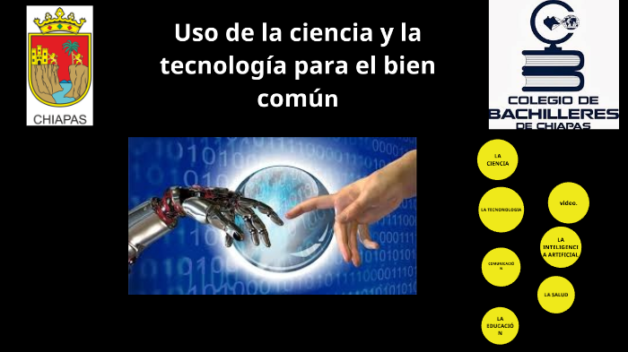 USO DE LA CIENCIAS DE LA TECNOLOGIA PARA EL BIEN COMUN by ivan