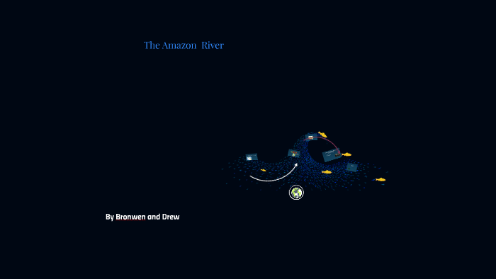 The Amazun River by Class 6W on Prezi