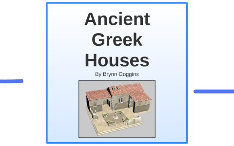 Ancient Greek Houses by Brynn Goggins on Prezi