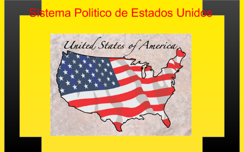 Sistema Politico de Estados Unidos by pablo ramirez on Prezi