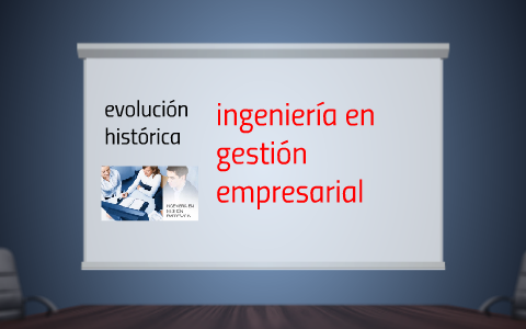 La Evolucion Historica De La Ingenieria En Gestion Empresari By