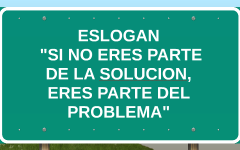 Si No Eres Parte De La Solucion Eres Parte Del Problema By Emerson Oyarce Ortiz Si No Eres Parte De La Solucion Eres Parte Del Problema By Emerson Oyarce Ortiz