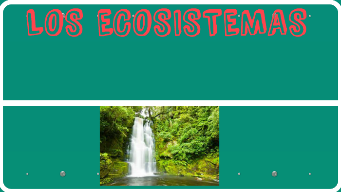 LOS ECOSISTEMAS by Paula Martinez Bermejo on Prezi
