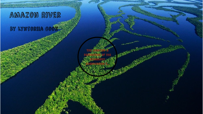 Amazon River by Lyntorria Cook on Prezi