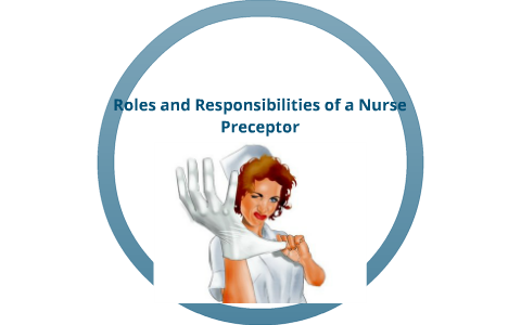 Roles and Responsibilities of a Preceptor by Hailee Barbour on Prezi