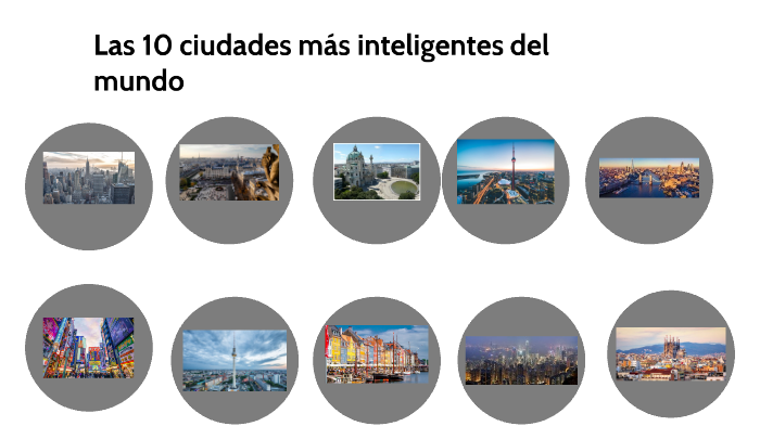 Las 10 ciudades más inteligentes del mundo by Agustin Muñoz on Prezi