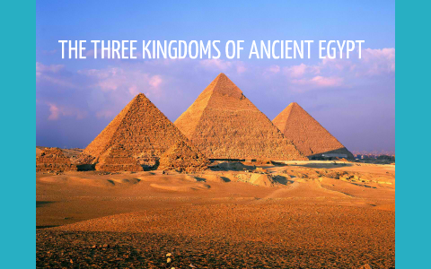 The Three Kingdoms Of Ancient Egypt By Kayla Page On Prezi